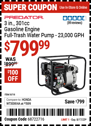 Buy the PREDATOR 3 in., 301cc Gasoline Engine Full-Trash Water Pump (Item 56718) for $799.99, valid through 8/17/2025.