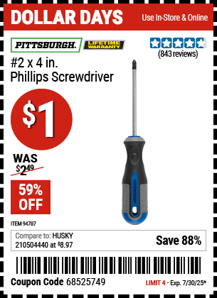 Buy the PITTSBURGH #2 x 4 in. Phillips Screwdriver (Item 94707) for $1, valid through 7/30/2025.
