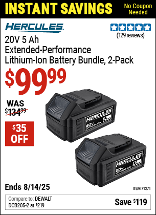 Buy the HERCULES 20V 5 Ah Extended-Performance Lithium-Ion Battery Bundle, 2-Pack (Item 71271) for $99.99, valid through 8/14/2025.