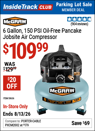 Inside Track Club members can Buy the MCGRAW 6 Gallon, 150 PSI Oil-Free Pancake Jobsite Air Compressor (Item 58636) for $109.99, valid through 8/13/2026.